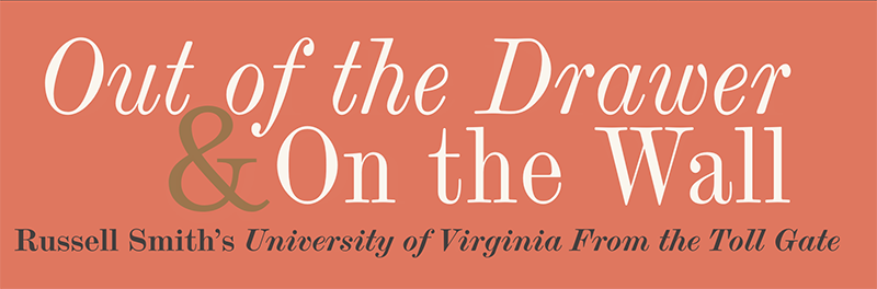 A banner for the “Out of the Drawer & On the Wall: Russell Smith’s University of Virginia From the Toll Gate” exhibition.