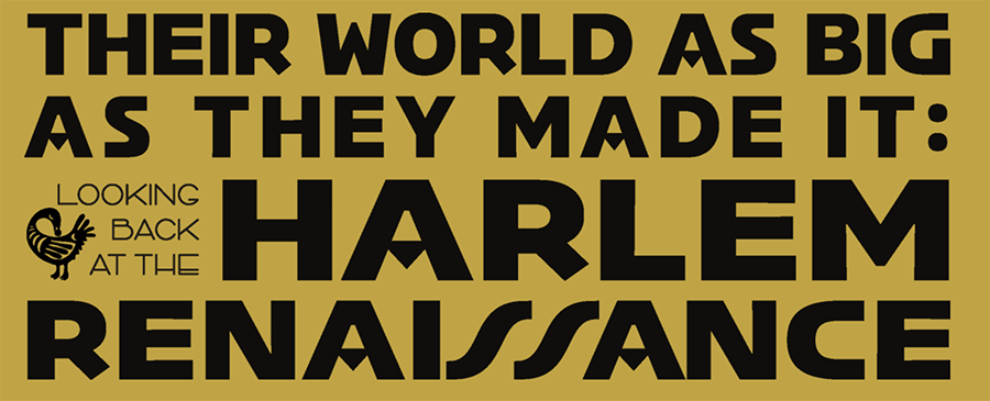“Their World As Big As They Made It: Looking Back at the Harlem Renaissance” banner